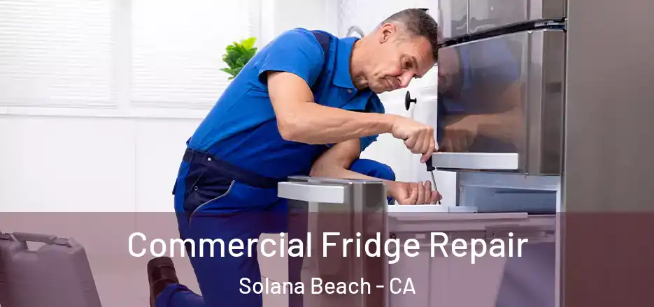  Commercial Fridge Repair Solana Beach - CA