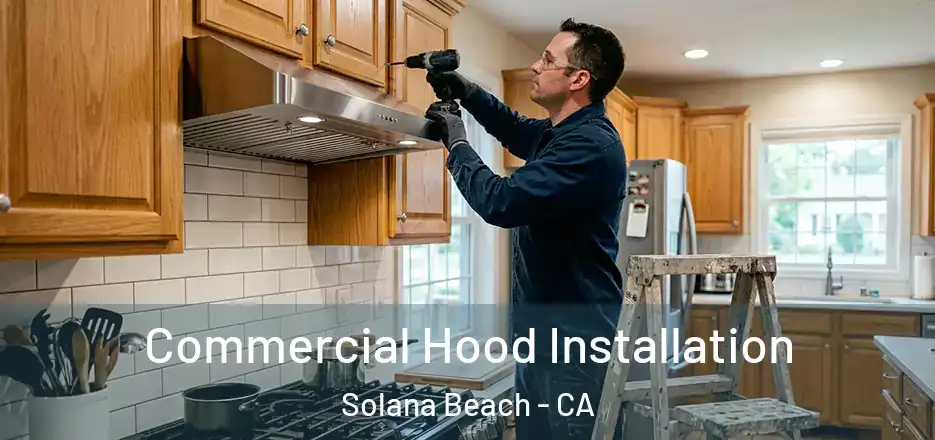  Commercial Hood Installation Solana Beach - CA