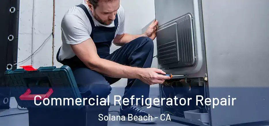  Commercial Refrigerator Repair Solana Beach - CA