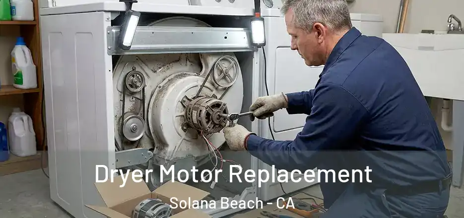  Dryer Motor Replacement Solana Beach - CA
