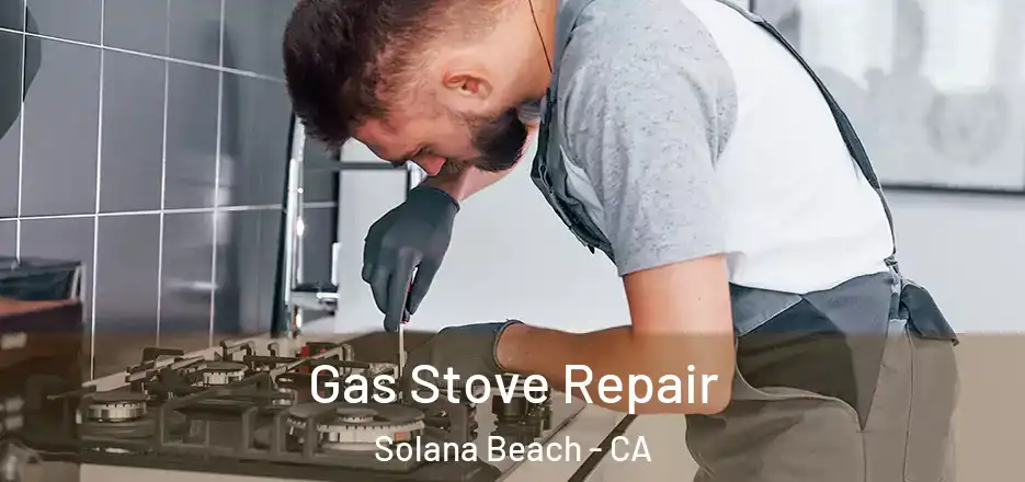  Gas Stove Repair Solana Beach - CA