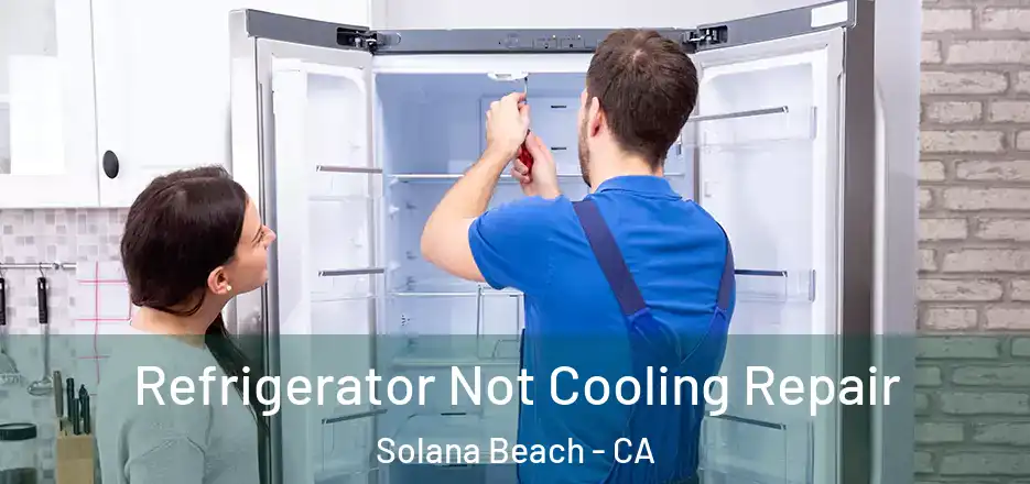  Refrigerator Not Cooling Repair Solana Beach - CA