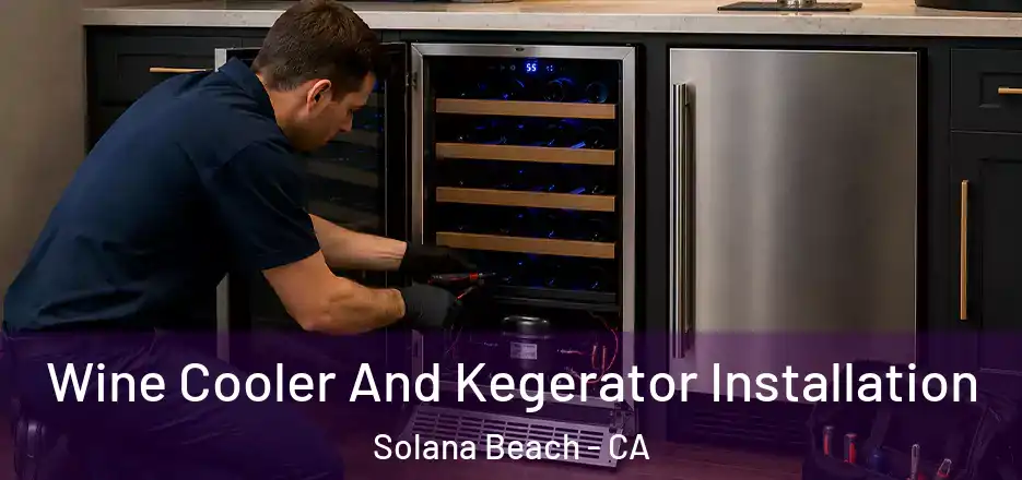  Wine Cooler And Kegerator Installation Solana Beach - CA